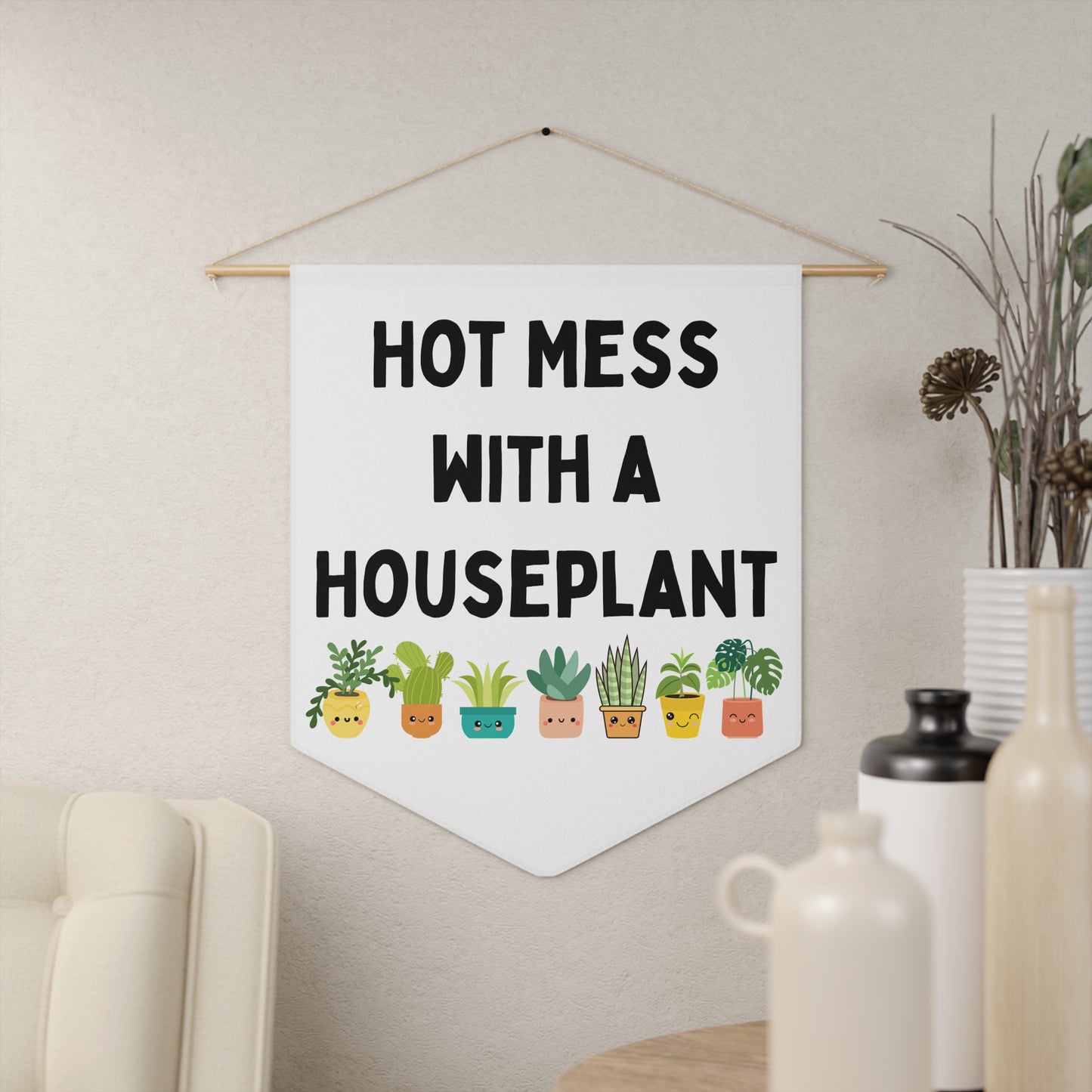 Hot Mess with a Houseplant - Wall Pennant