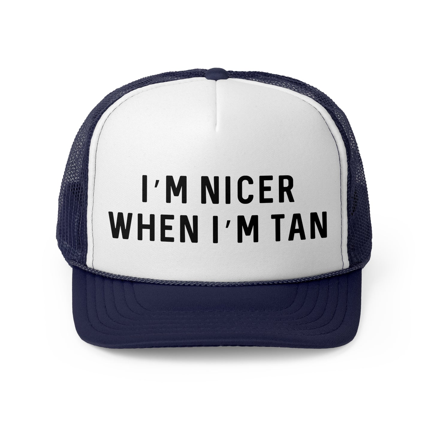 I'm Nicer When I'm Tan - Trucker Cap