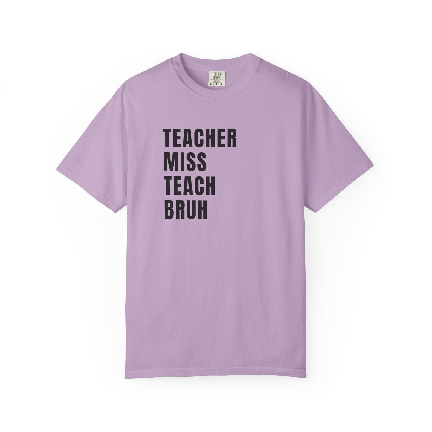 Teacher Miss Teach Bruh - Comfort Color Tee