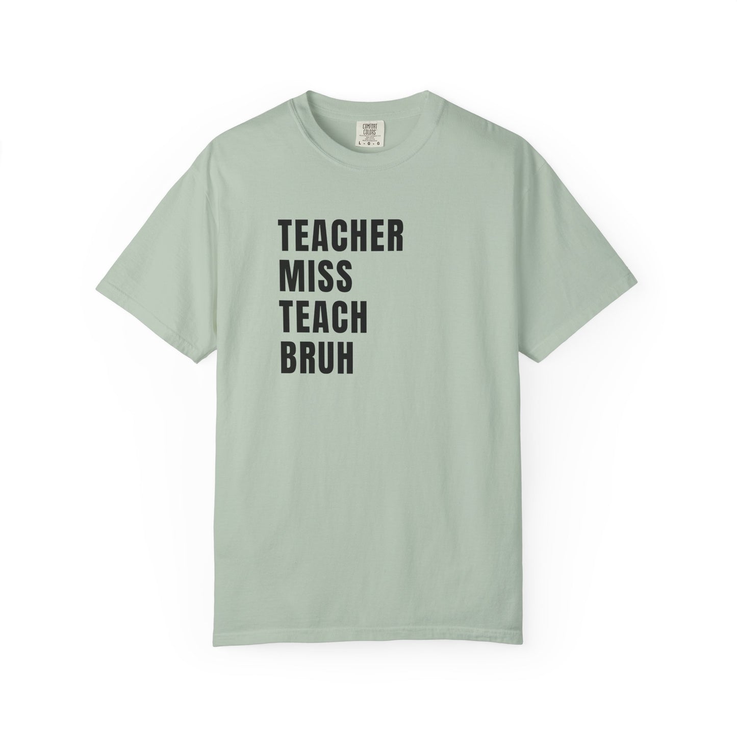 Teacher Miss Teach Bruh - Comfort Color Tee