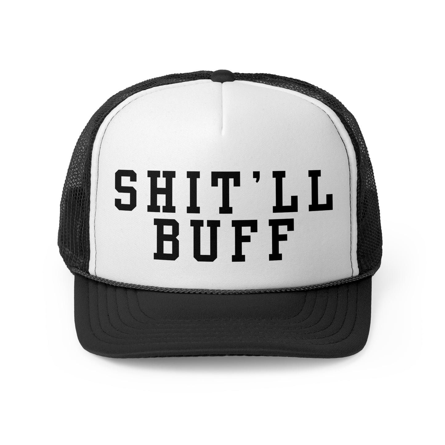 Shit'll Buff - Trucker Cap