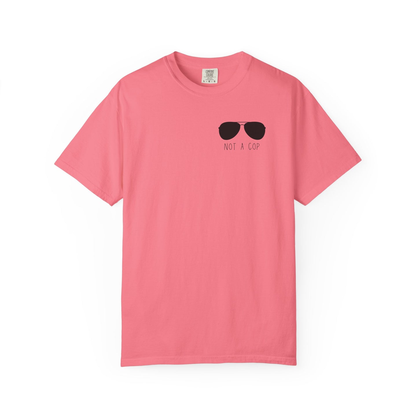 Not a Cop 2 - Comfort Color Tee