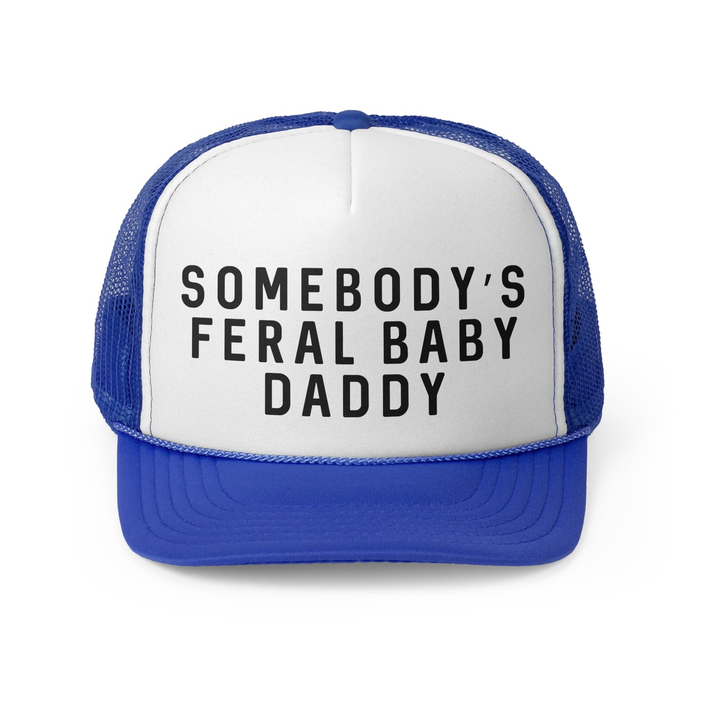 Somebodys Feral Baby Daddy - Trucker Cap