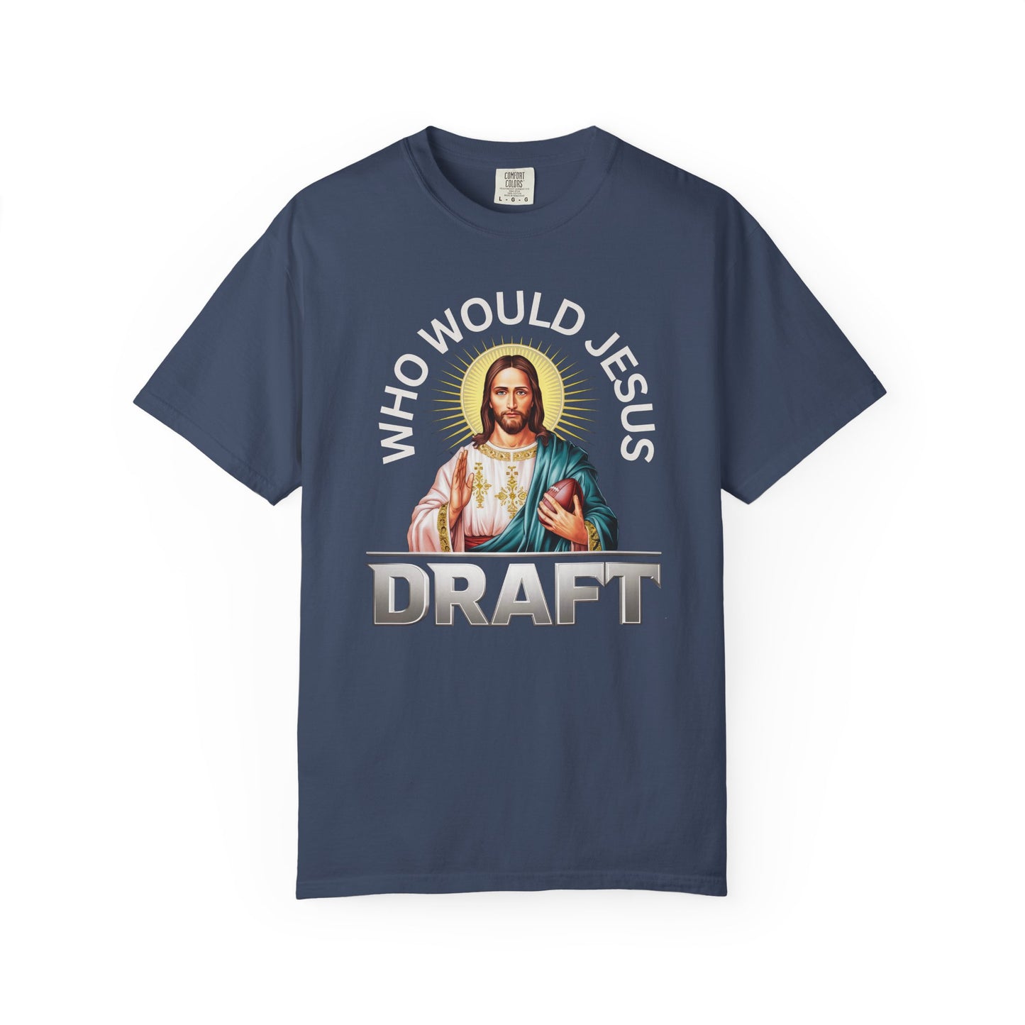 Who Would Jesus Draft - Comfort Color Tee