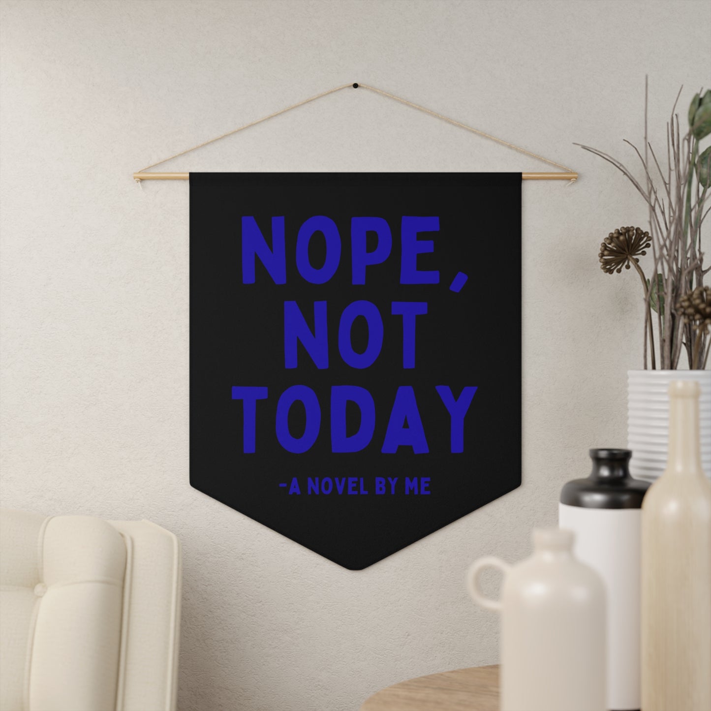 Nope Not Today - Wall Pennant