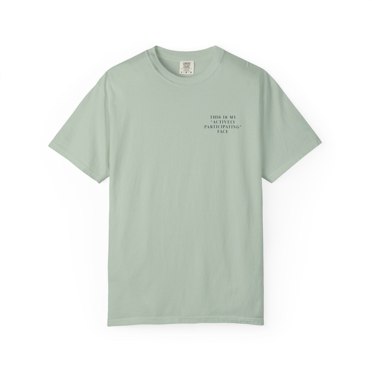 This Is My 'Actively Participating' Face - Comfort Color Tee