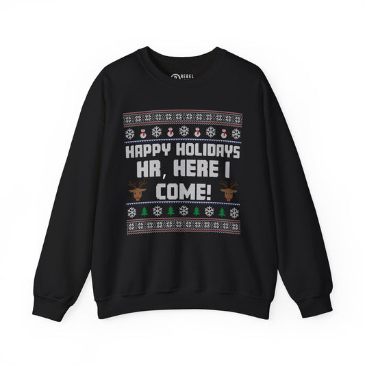 HR Here I Come - Ugly Sweatshirt