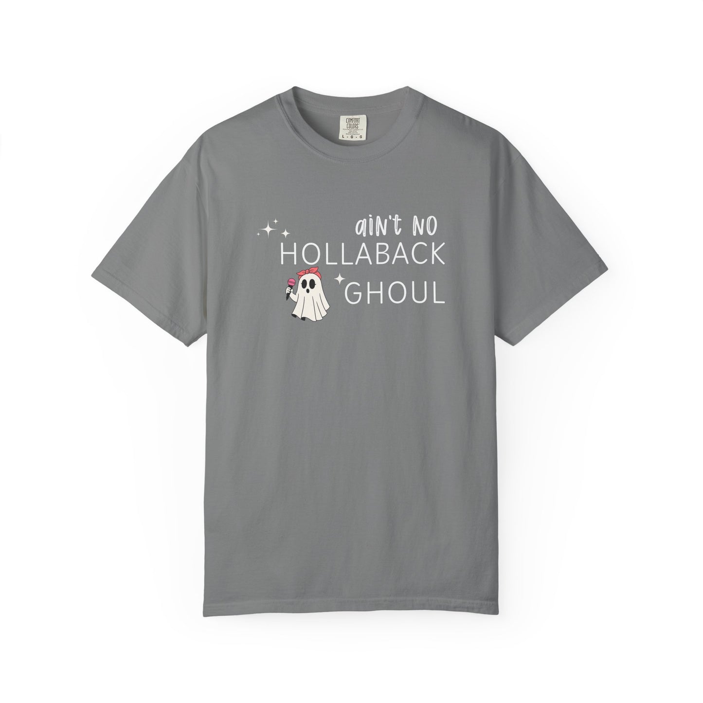 Ain't No Hollaback Ghoul - Comfort Color Tee