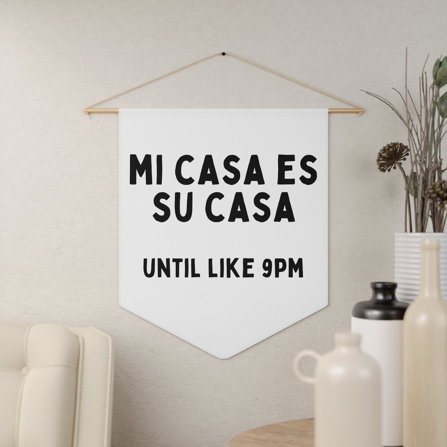 Mi Casa Es Su Casa - Wall Pennant