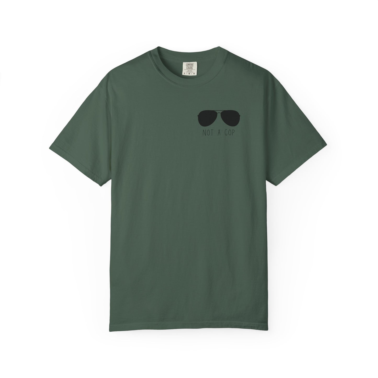 Not a Cop 2 - Comfort Color Tee