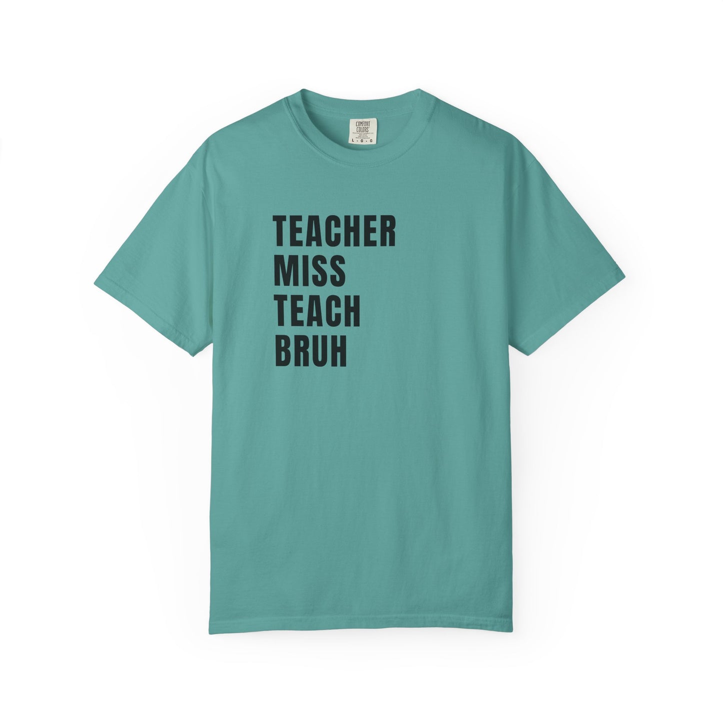 Teacher Miss Teach Bruh - Comfort Color Tee
