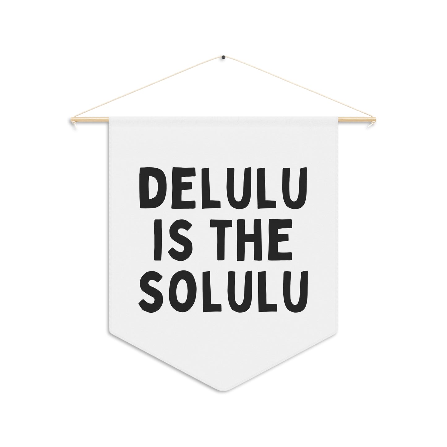 Delulu Is The Solulu - Wall Pennant