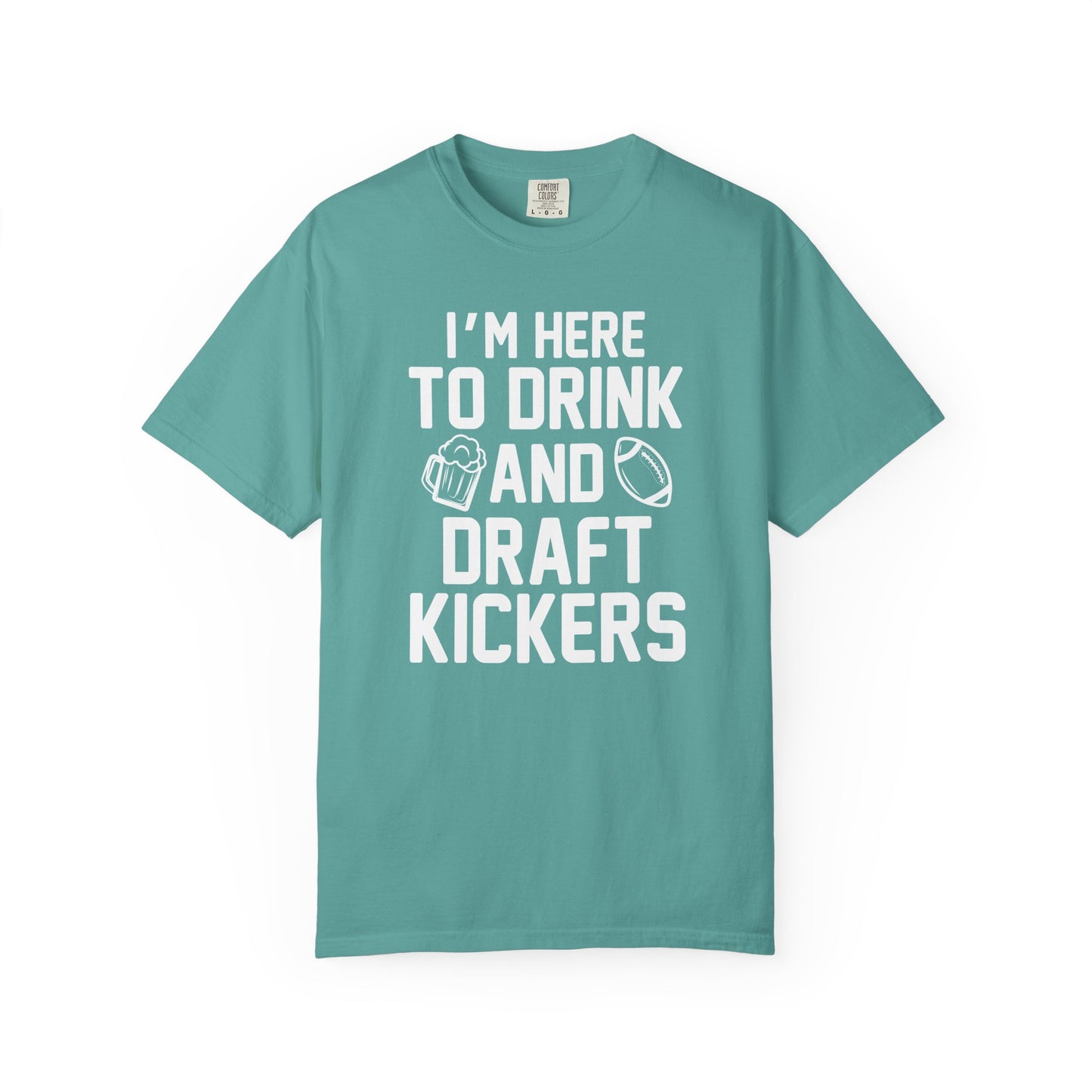 Here to Drink and Draft Kickers - Comfort Color Tee