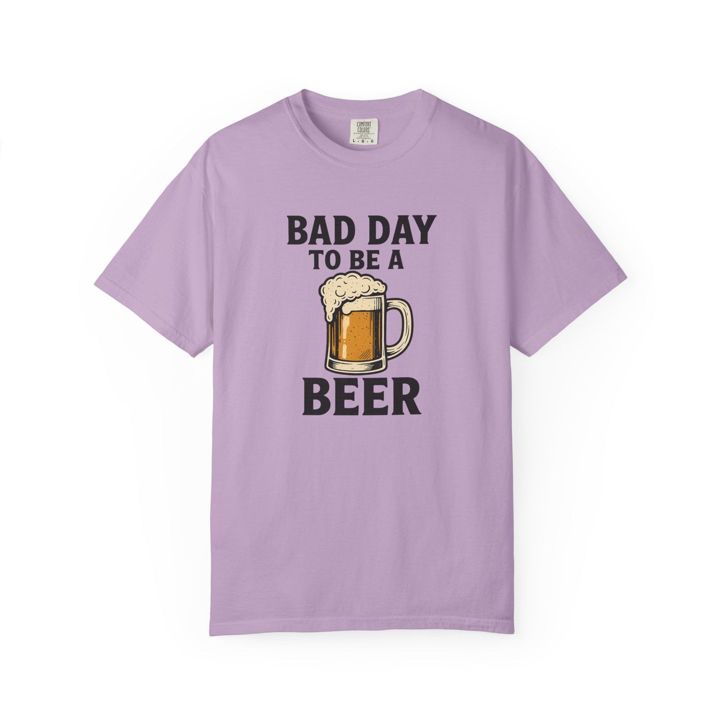 Bad Day To Be A Beer - Comfort Color Tee