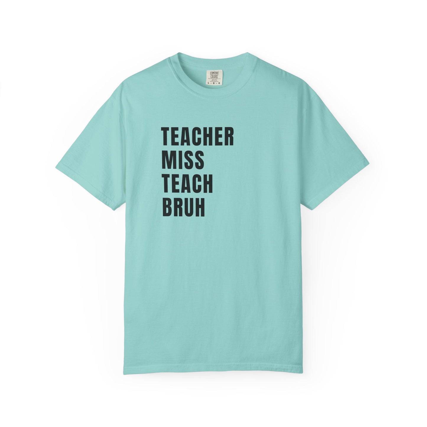 Teacher Miss Teach Bruh - Comfort Color Tee