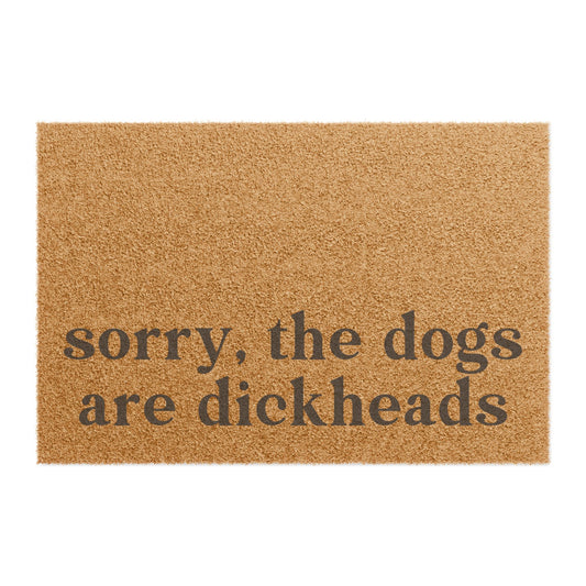 Sorry, The Dogs Are Dickheads - Doormat
