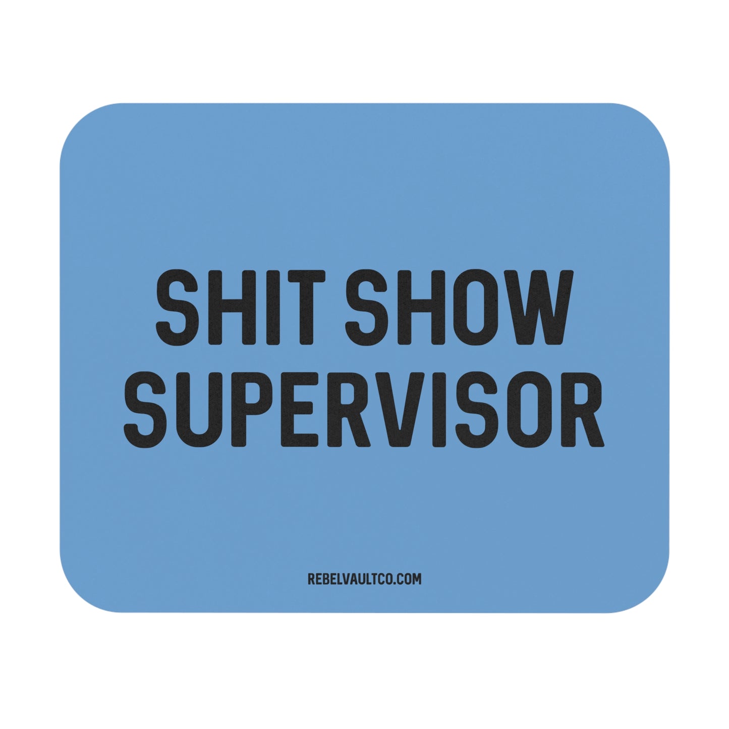 Shit Show Supervisor - Mouse Pad