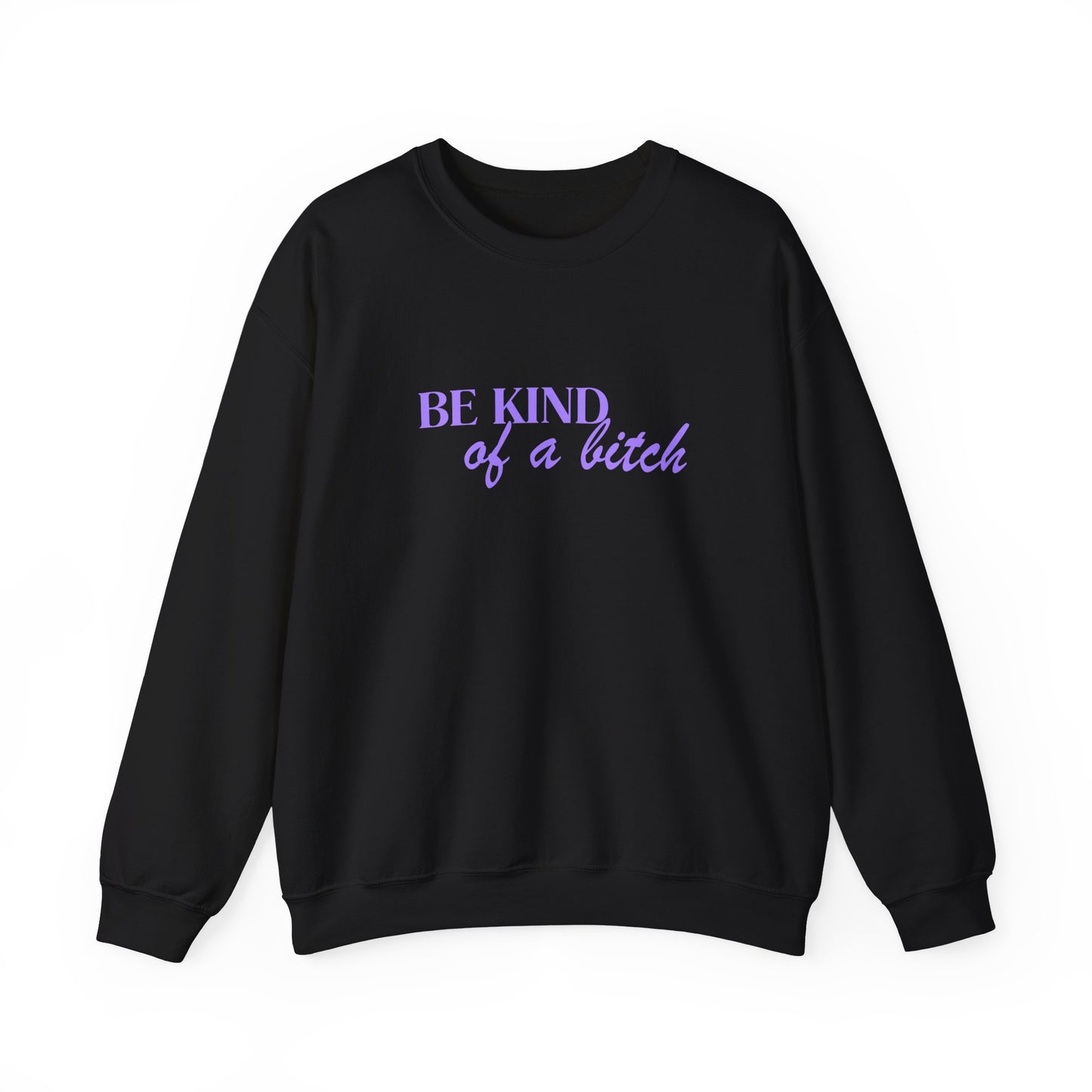 Be Kind of a bitch - Crewneck Sweatshirt