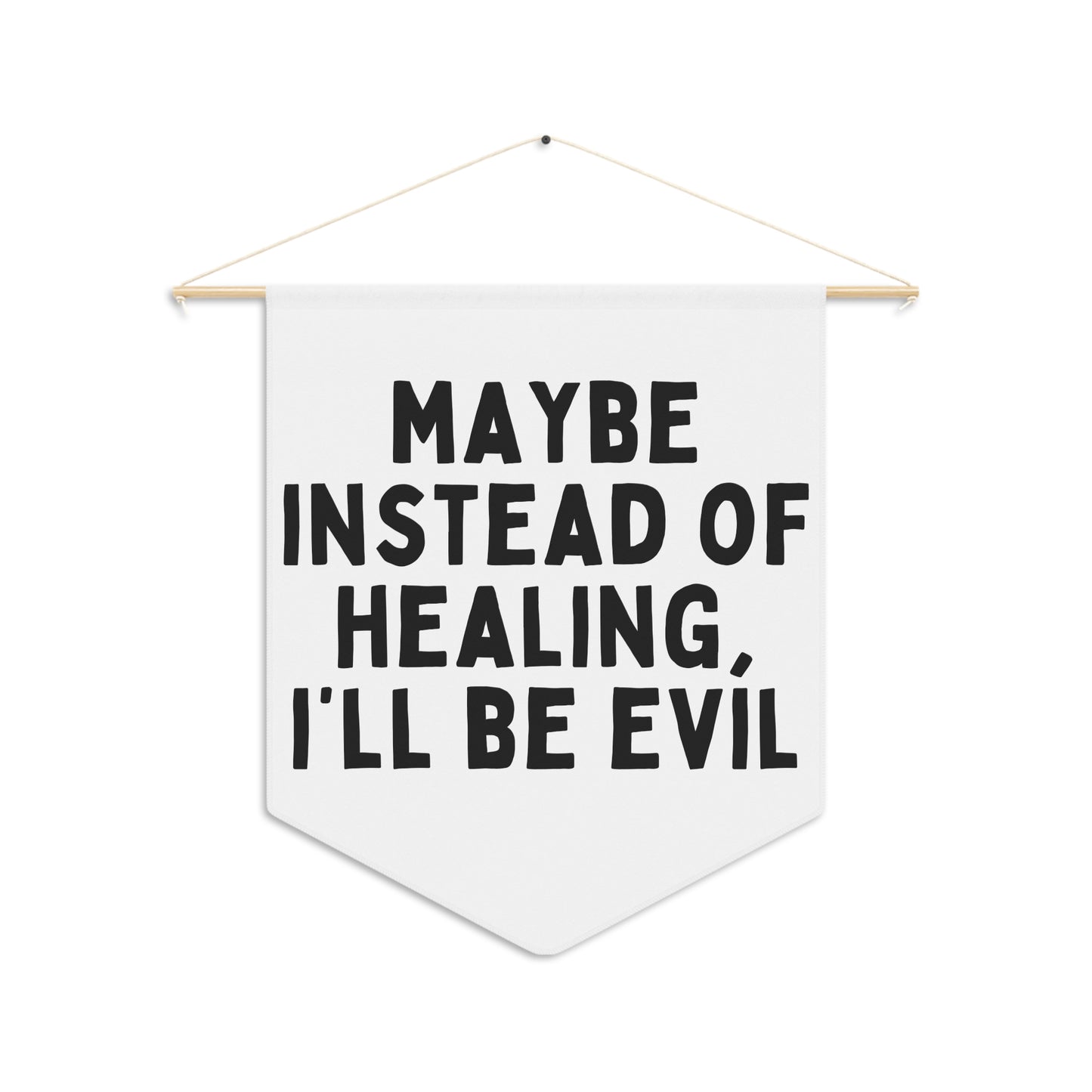 I'll Be Evil - Wall Pennant