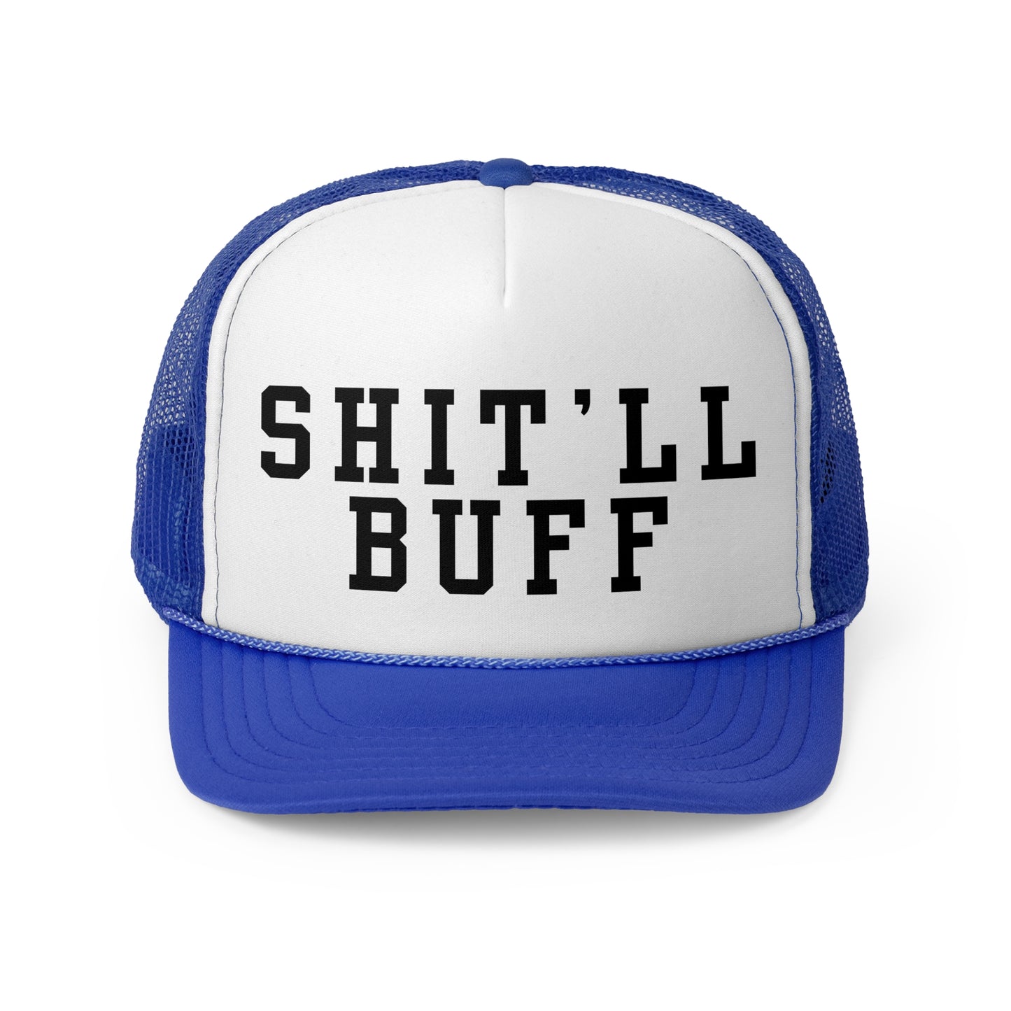 Shit'll Buff - Trucker Cap