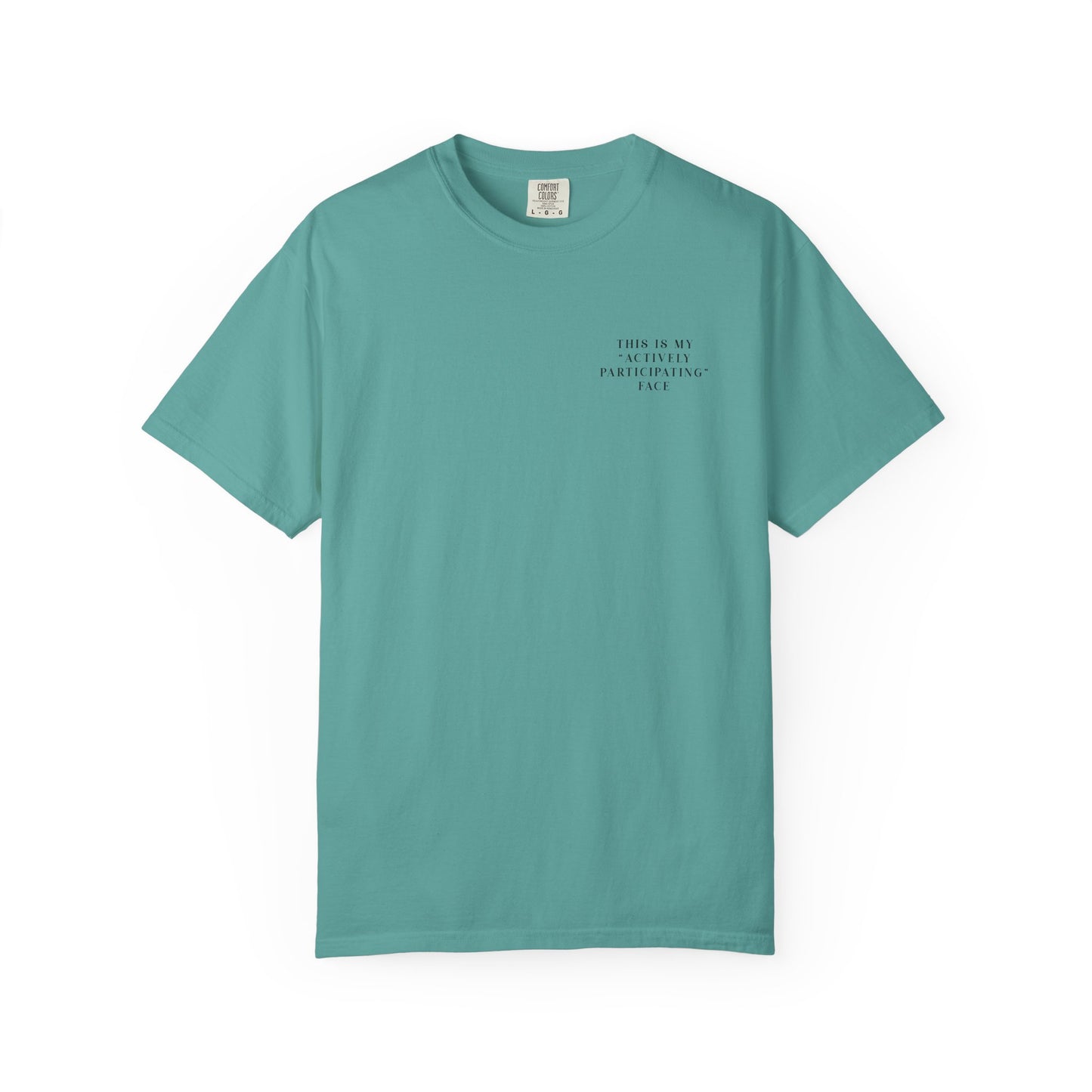 This Is My 'Actively Participating' Face - Comfort Color Tee