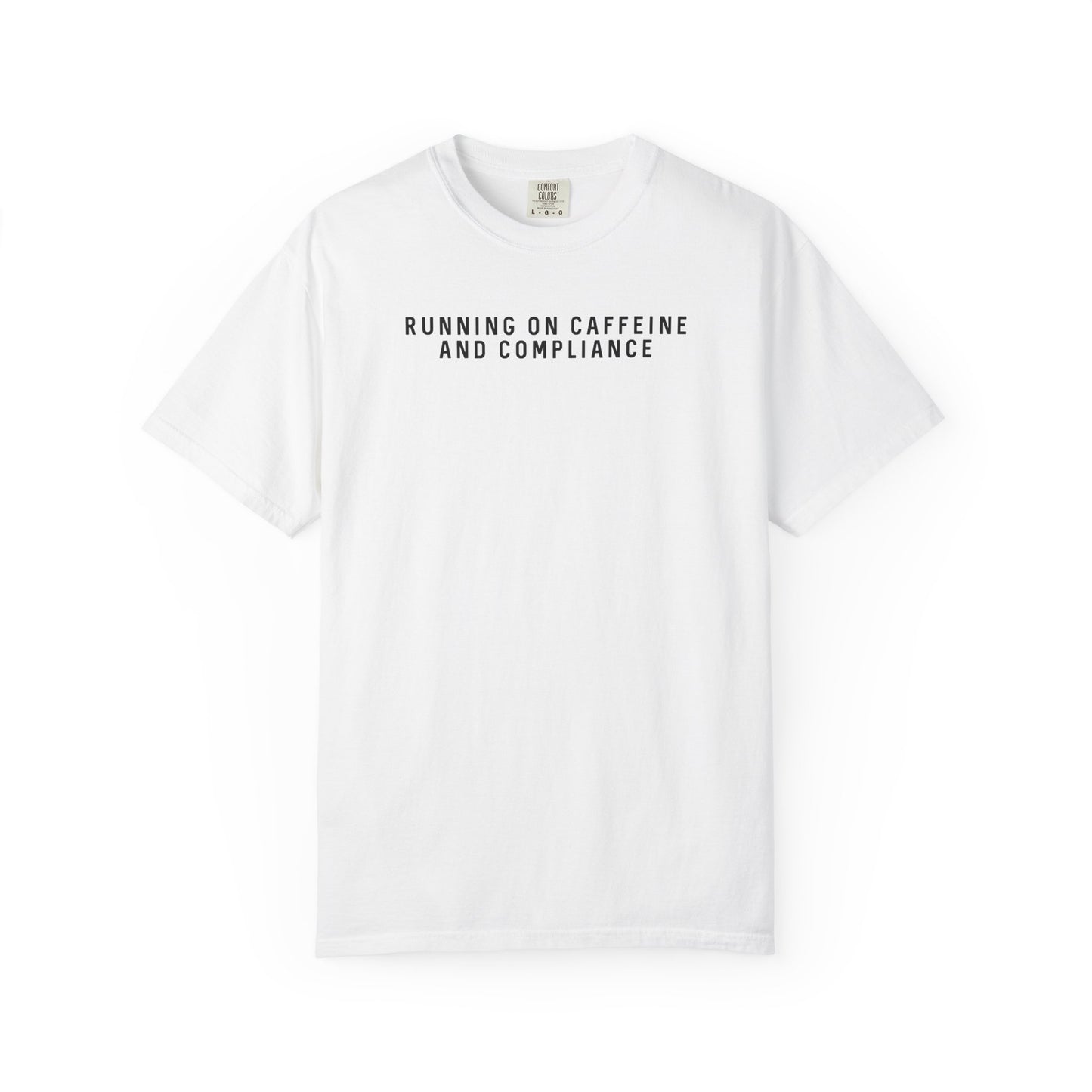 Running on Caffeine and Compliance - Comfort Color Tee