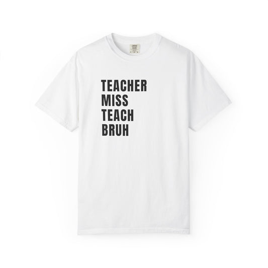Teacher Miss Teach Bruh - Comfort Color Tee