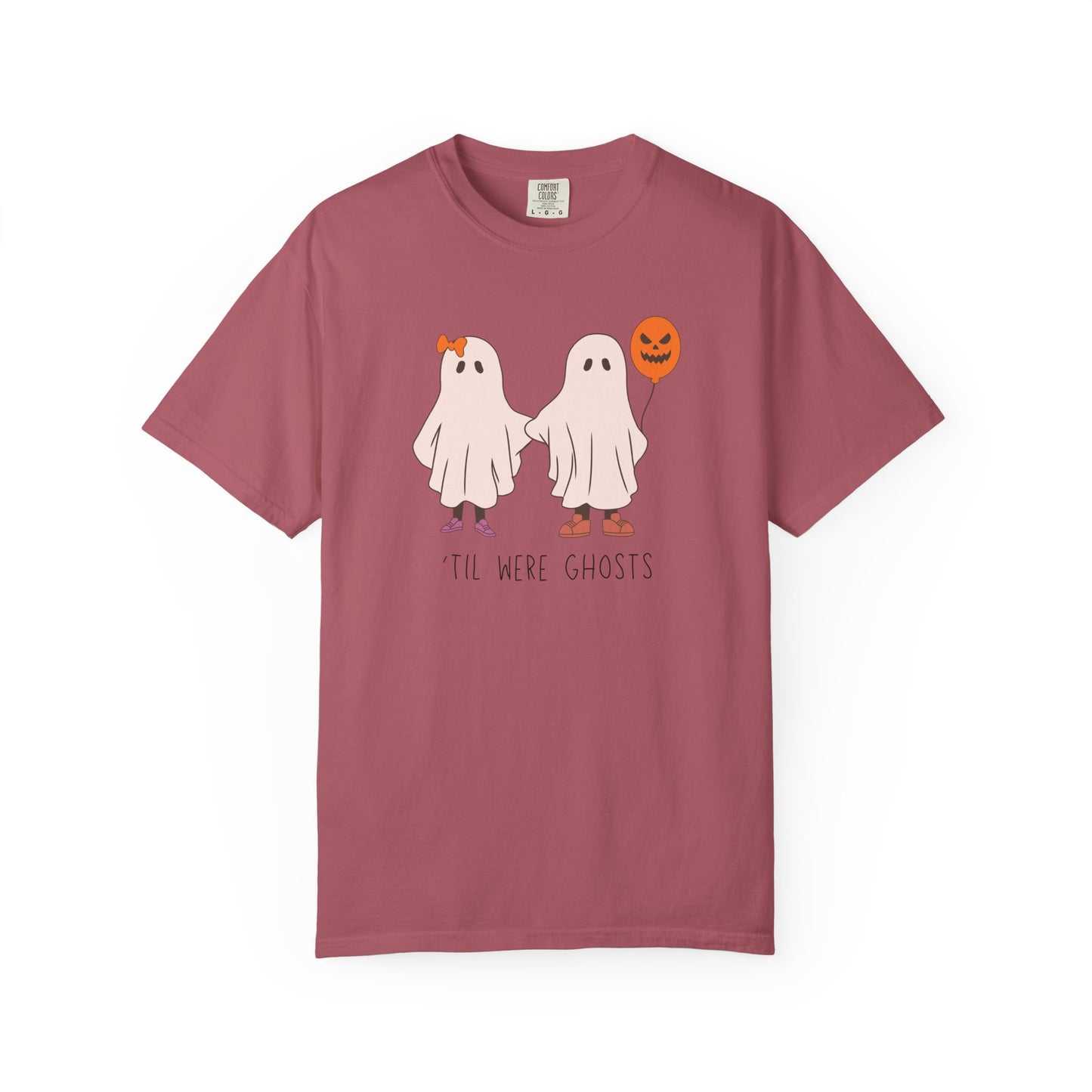 'Til We're Ghosts - Comfort Color Shirt