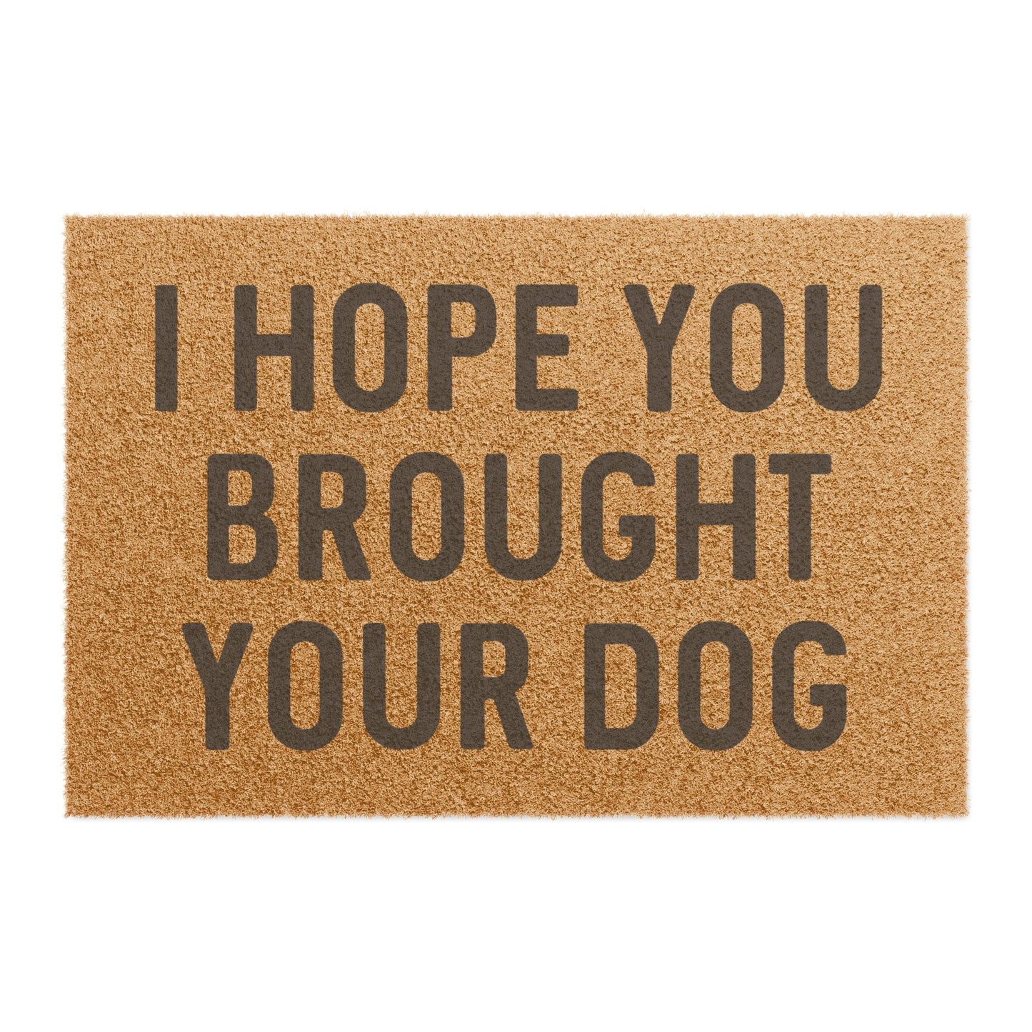 I Hope You Brought Your Dog - Doormat