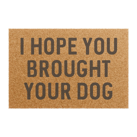 I Hope You Brought Your Dog - Doormat