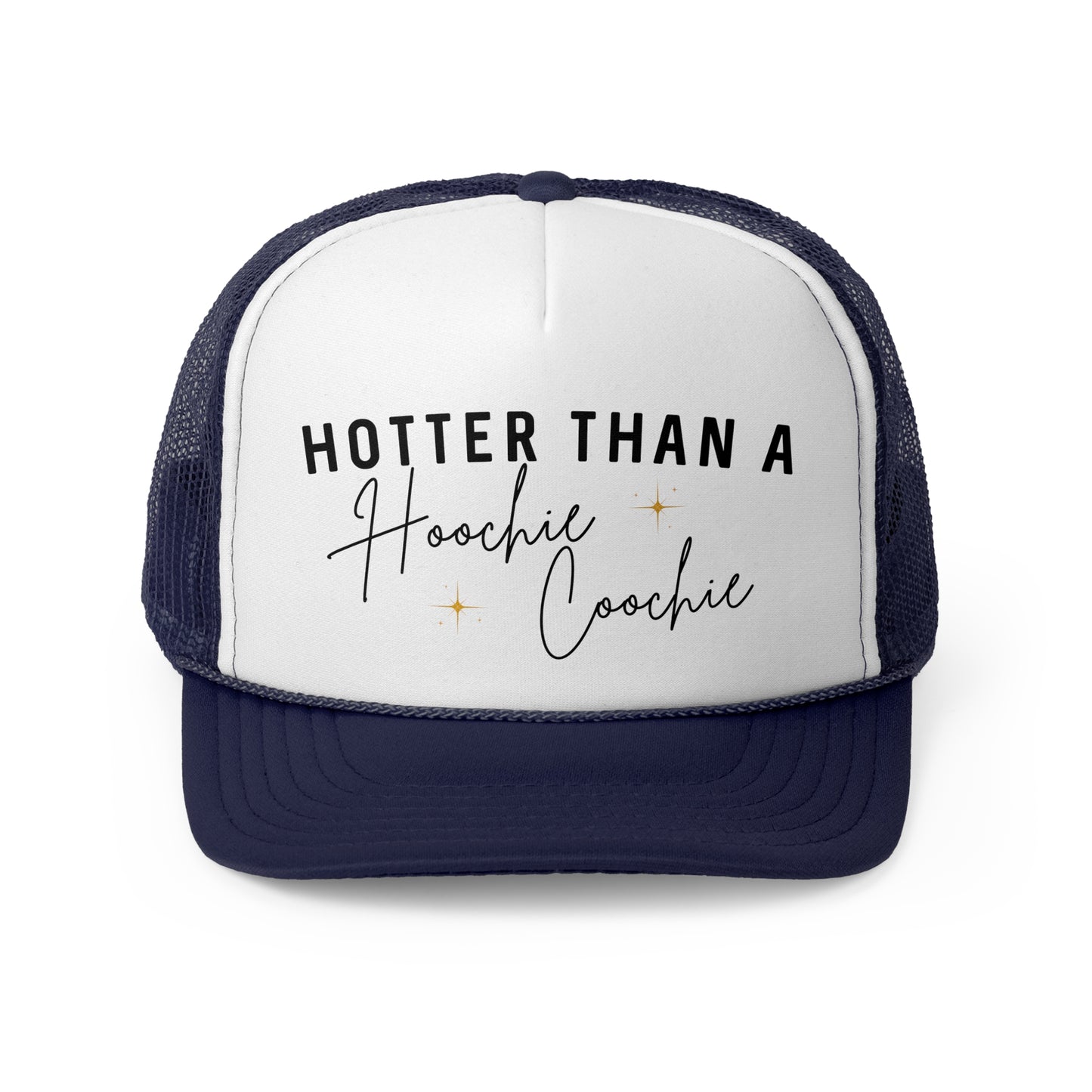Hotter Than A Hoochie Coochie - Trucker Cap