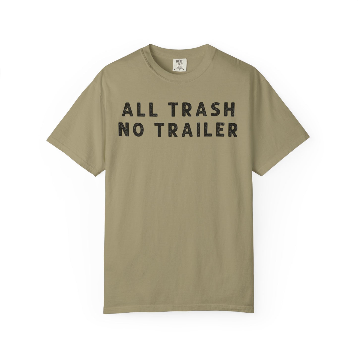 All Trash No Trailer - Comfort Color Tee