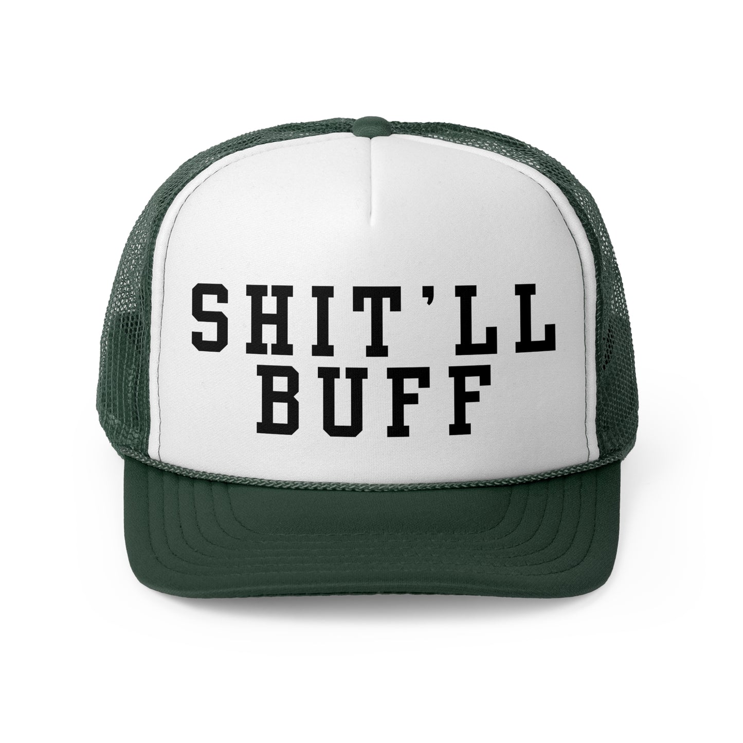 Shit'll Buff - Trucker Cap
