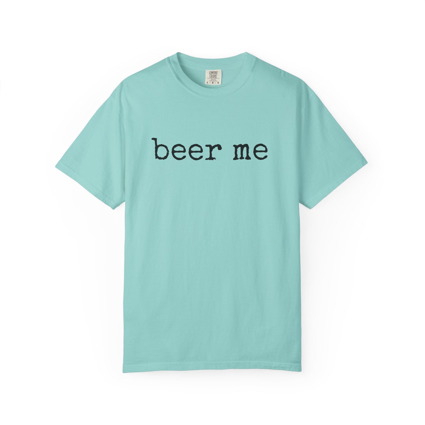 Beer Me - Comfort Color Tee