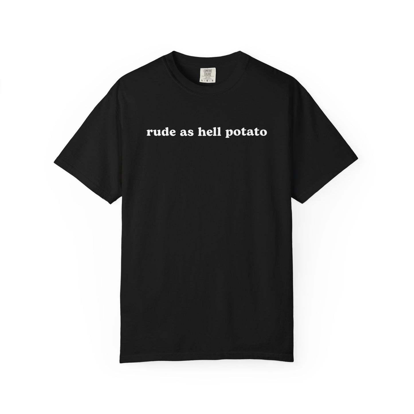 Rude As Hell Potato - Comfort Color Tee