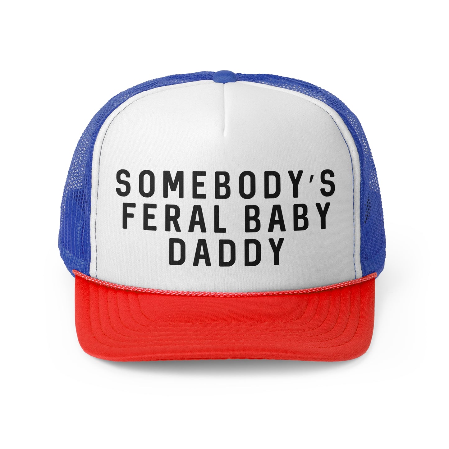 Somebodys Feral Baby Daddy - Trucker Cap