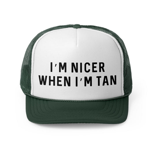 I'm Nicer When I'm Tan - Trucker Cap