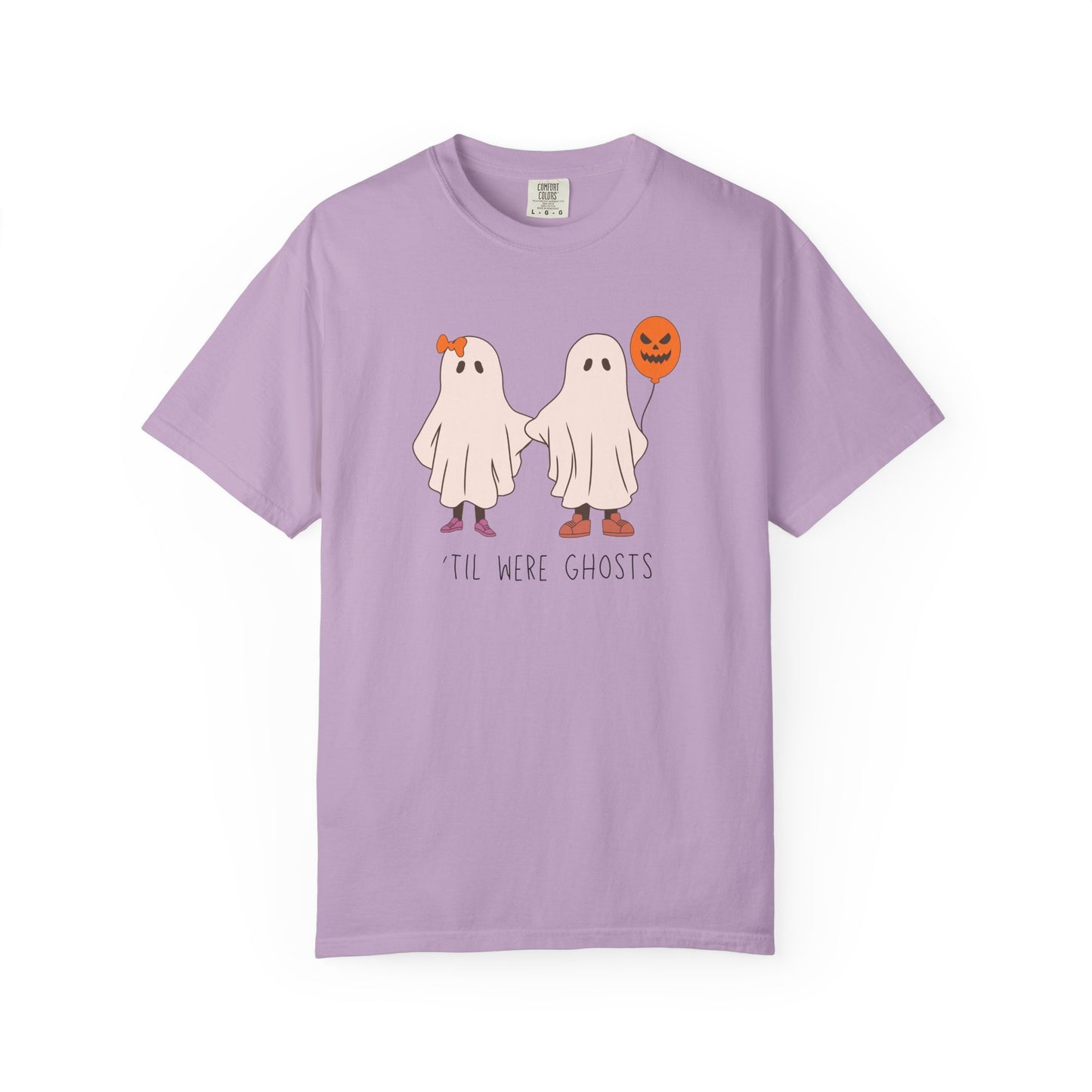'Til We're Ghosts - Comfort Color Shirt