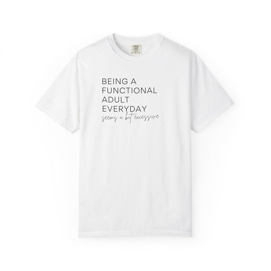 Being a Functional Adult - Comfort Color Tee