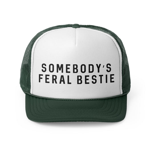Somebodys Feral Bestie - Trucker Cap