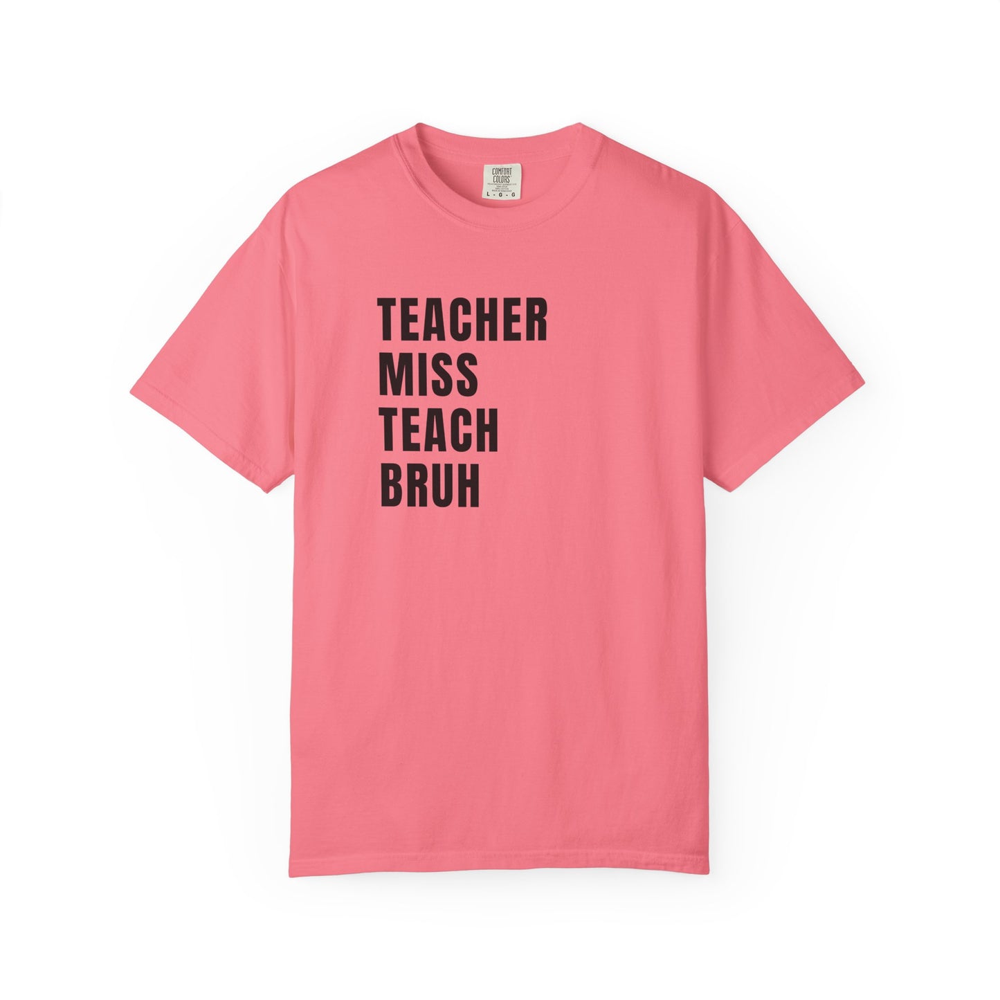 Teacher Miss Teach Bruh - Comfort Color Tee