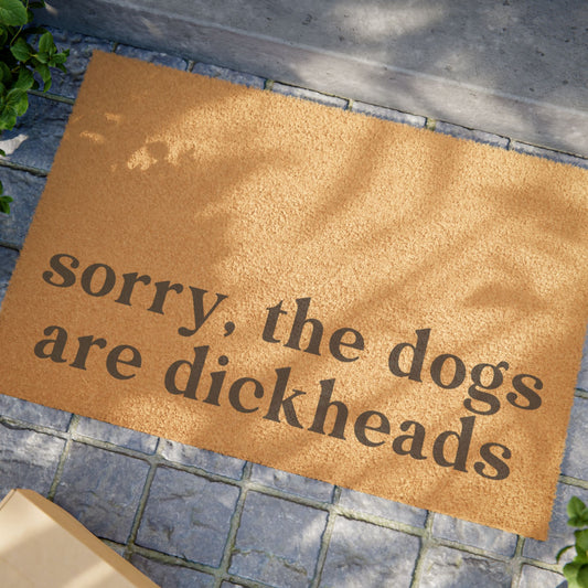 Sorry, The Dogs Are Dickheads - Doormat