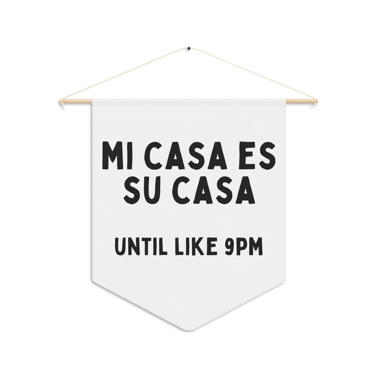 Mi Casa Es Su Casa - Wall Pennant