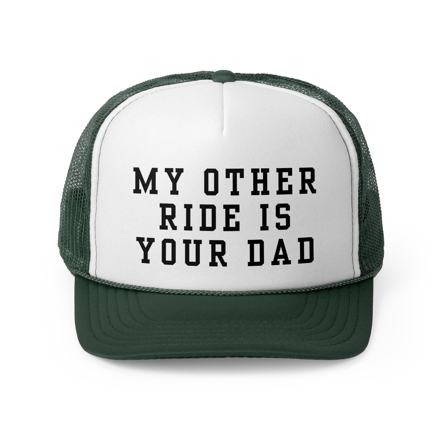 My Other Ride Is Your Dad - Trucker Cap