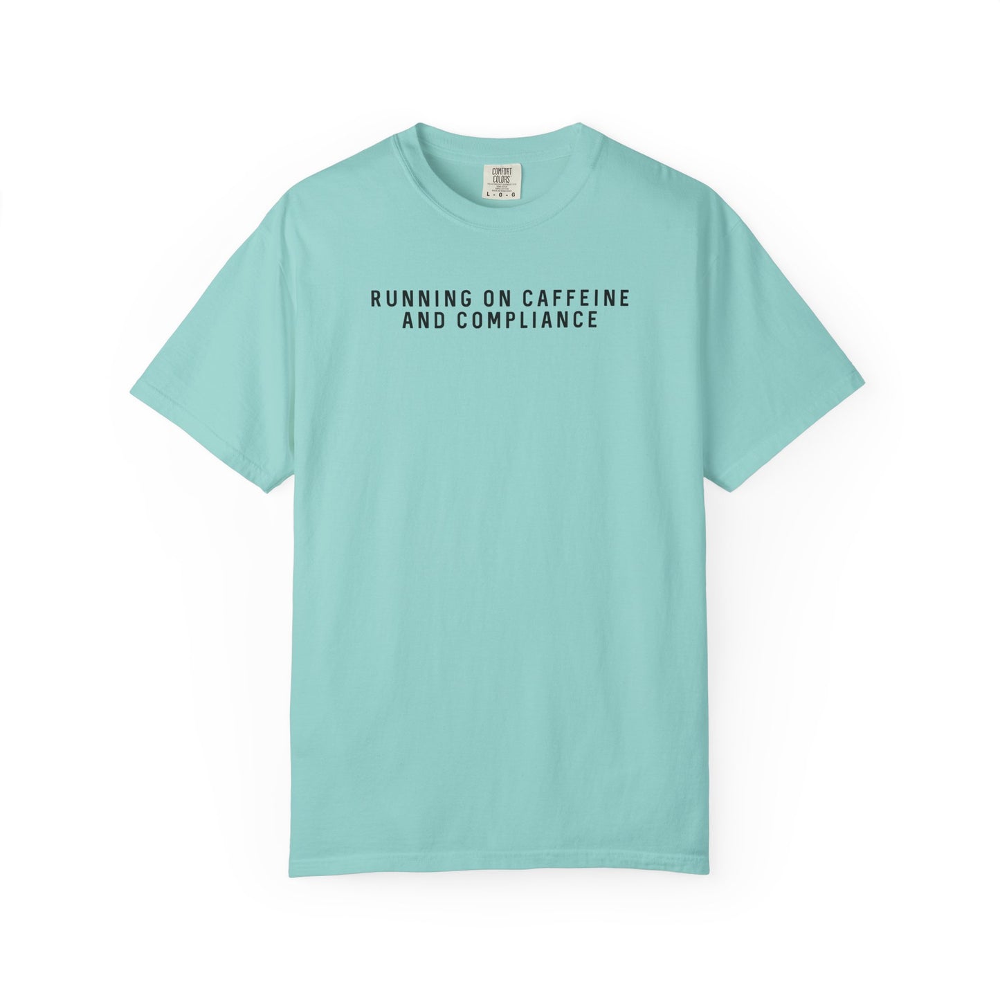 Running on Caffeine and Compliance - Comfort Color Tee