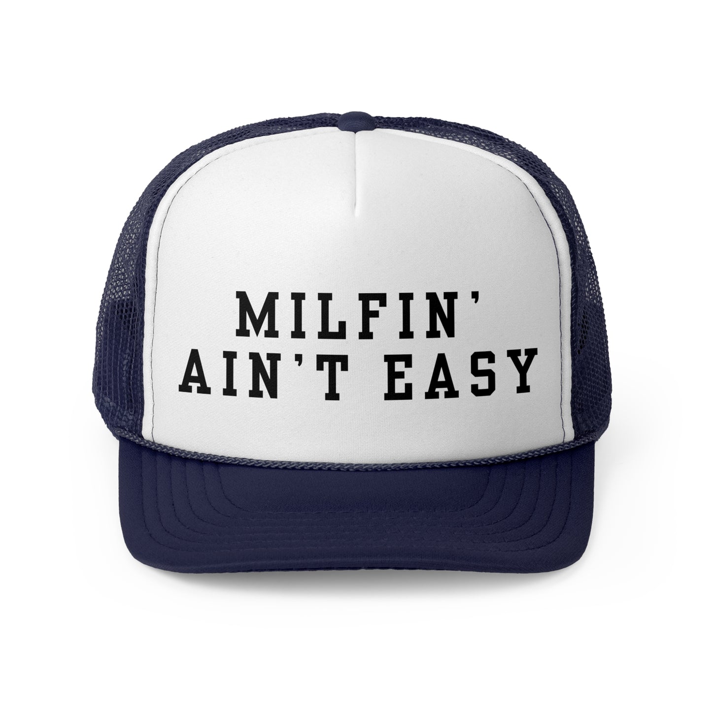 Milfin' Ain't Easy - Trucker Cap