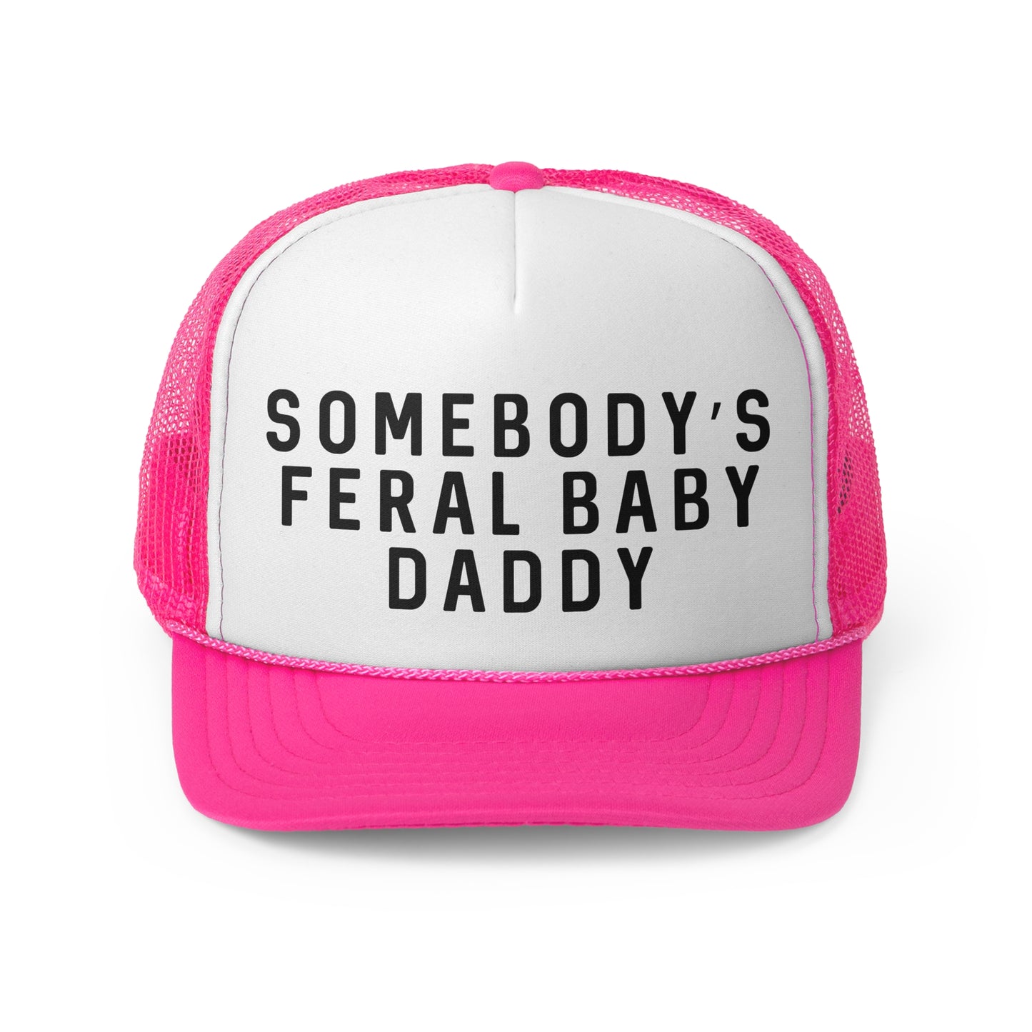 Somebodys Feral Baby Daddy - Trucker Cap