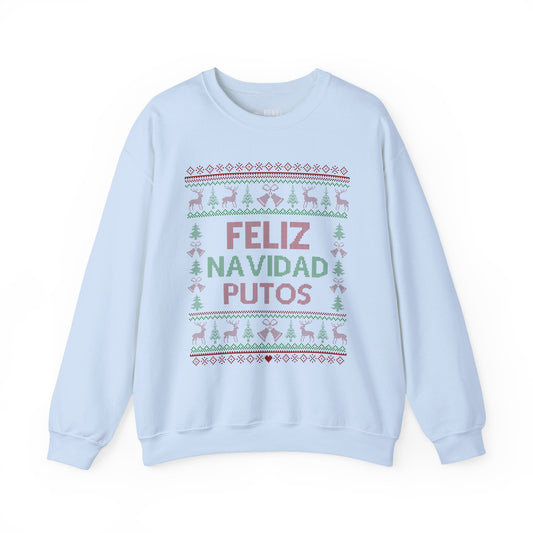 Feliz Navidad Putos - Ugly Sweatshirt