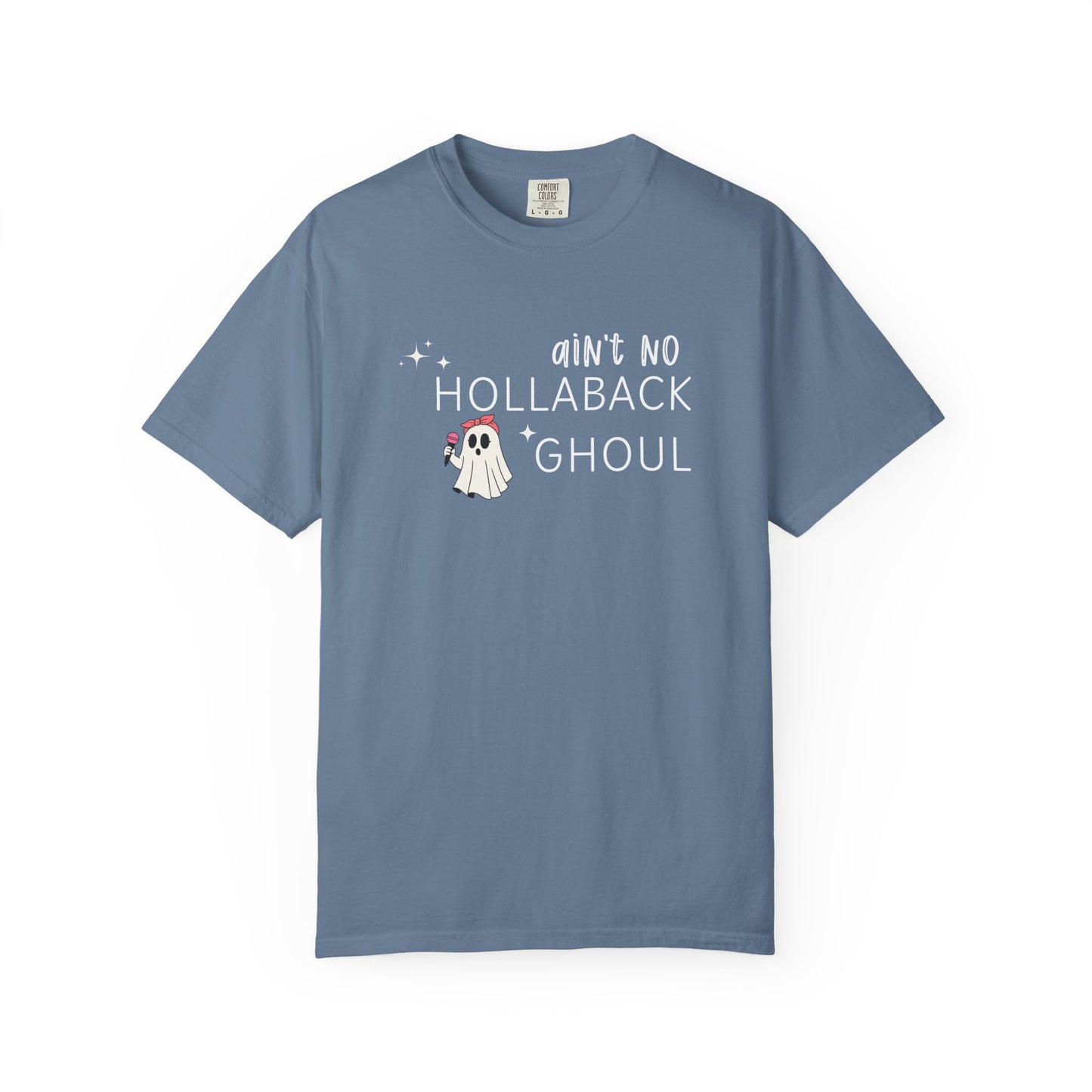 Ain't No Hollaback Ghoul - Comfort Color Tee