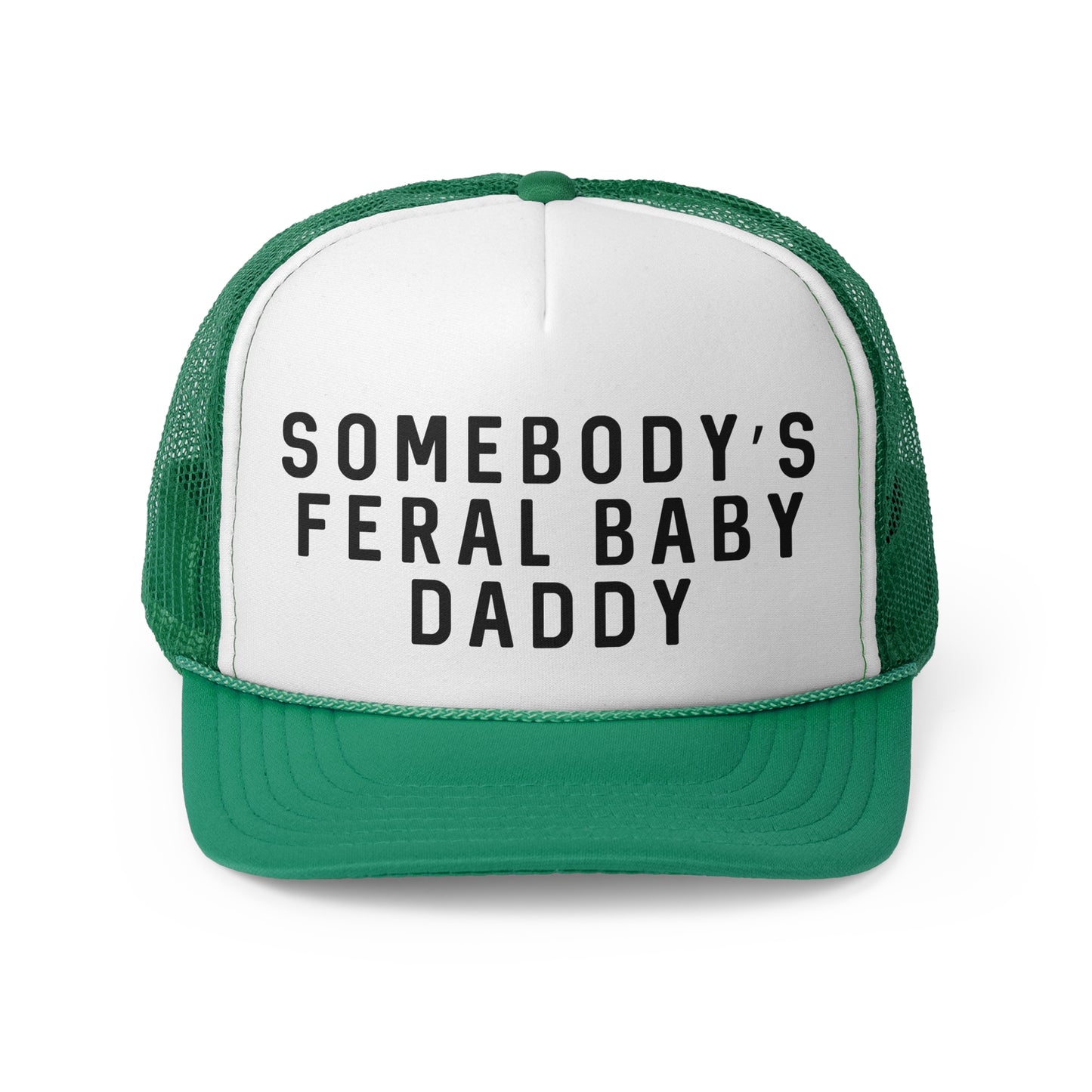 Somebodys Feral Baby Daddy - Trucker Cap
